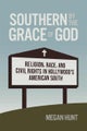 Southern by the Grace of God – Religion, Race, and Civil Rights in Hollywood`s American South