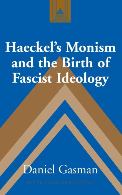 Haeckel''s Monism and the Birth of Fascist Ideology