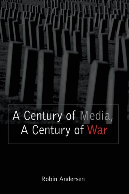 A Century of Media, A Century of War
