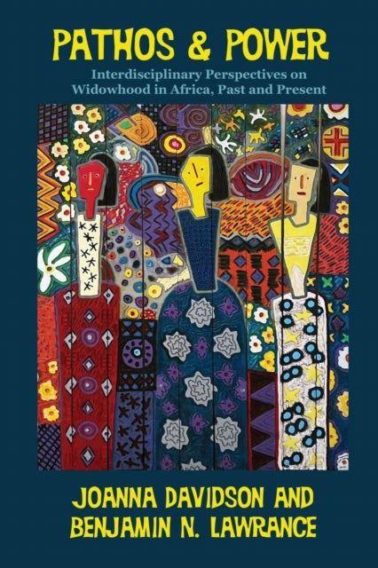 Pathos and Power - Interdisciplinary Perspectives on Widowhood in Africa, Past and Present