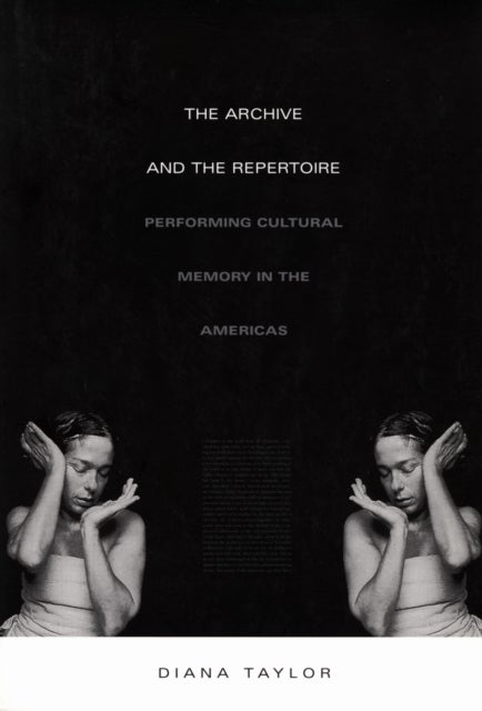 The Archive and the Repertoire - Performing Cultural Memory in the Americas