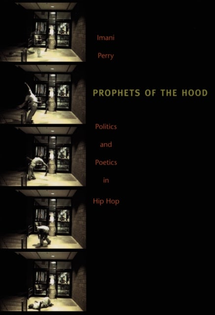 Prophets of the Hood - Politics and Poetics in Hip Hop