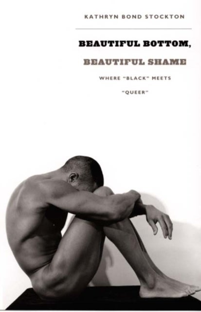 Beautiful Bottom, Beautiful Shame - Where "Black" Meets "Queer"