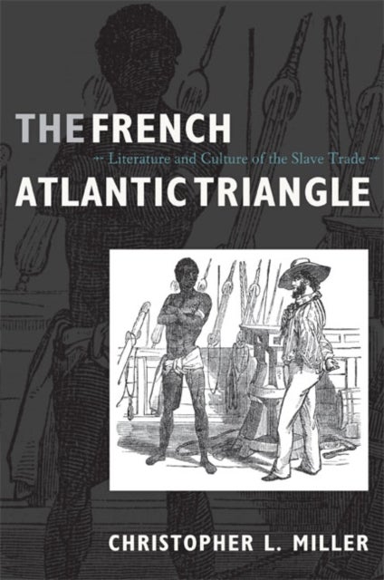 The French Atlantic Triangle - Literature and Culture of the Slave Trade