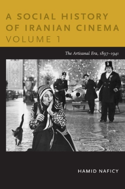 A Social History of Iranian Cinema, Volume 1 - The Artisanal Era, 1897-1941
