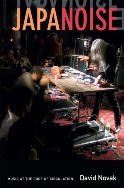 Japanoise - Music at the Edge of Circulation