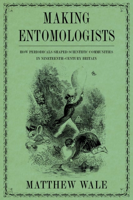 Making Entomologists - How Periodicals Shaped Scientific Communities in Nineteenth-Century Britain