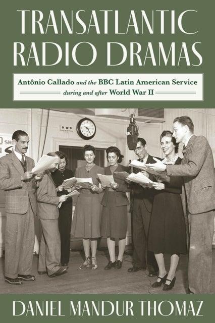 Transatlantic Radio Dramas - Antonio Callado and the BBC Latin American Service during and after World War II