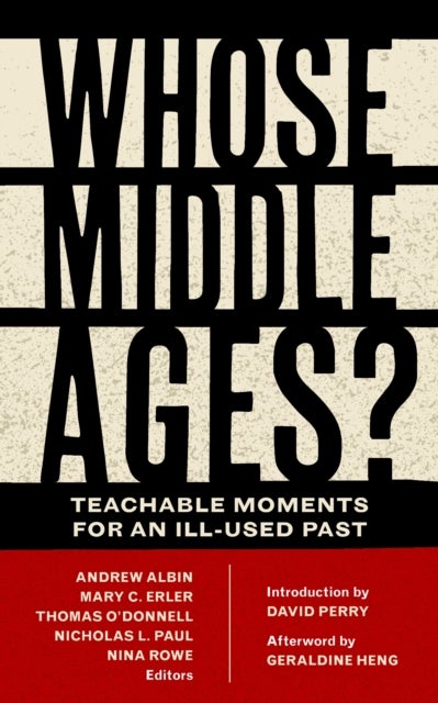 Whose Middle Ages? - Teachable Moments for an Ill-Used Past