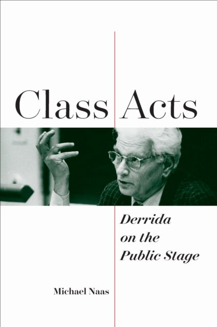 Class Acts - Derrida on the Public Stage