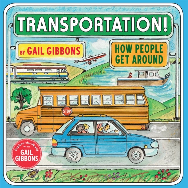 Transportation! - How People Get Around (An Engaging Introduction to Transportation and Vehicles Including Cars, Trains, Planes, and Boats)
