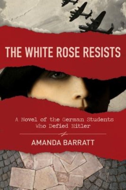 The White Rose Resists ¿ A Novel of the German Students Who Defied Hitler