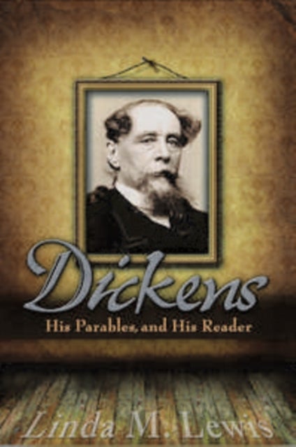 Dickens, His Parables, and His Reader