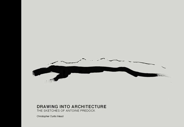 Drawing Into Architecture - The Sketches of Antoine Predock