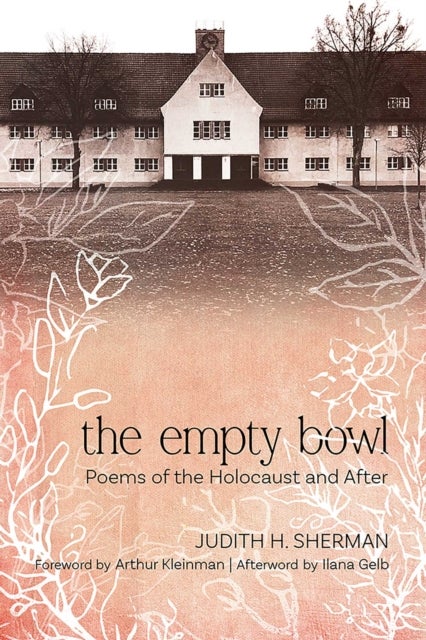 The Empty Bowl - Poems of the Holocaust and After