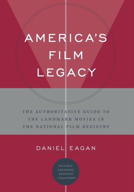 America''s Film Legacy - The Authoritative Guide to the Landmark Movies in the National Film Registry