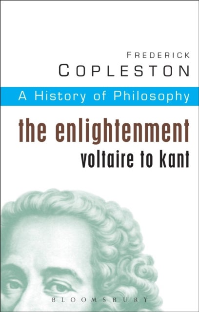 History of Philosophy Volume 6 - The Enlightenment: Voltaire to Kant