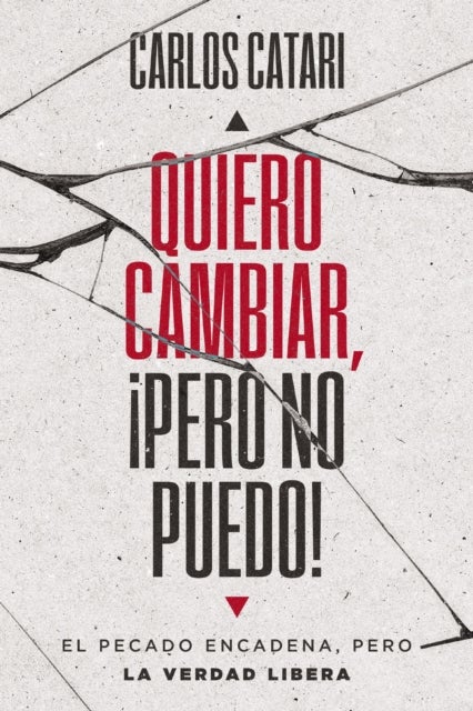 Quiero cambiar, !pero no puedo! - El pecado encadena, pero la Verdad libera