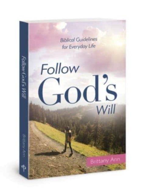 Follow God's Will - Biblical Guidelines for Everyday Life