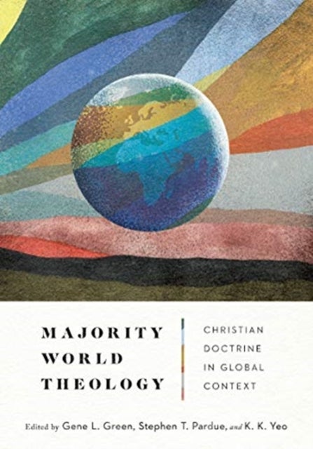 Majority World Theology ¿ Christian Doctrine in Global Context