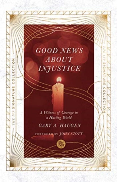 Good News About Injustice ¿ A Witness of Courage in a Hurting World - A Witness of Courage in a Hurting World