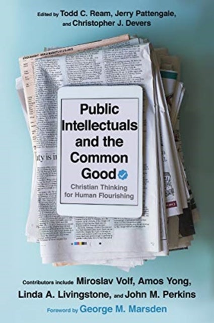 Public Intellectuals and the Common Good ¿ Christian Thinking for Human Flourishing