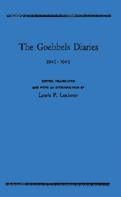 The Goebbels Diaries, 1942-1943.