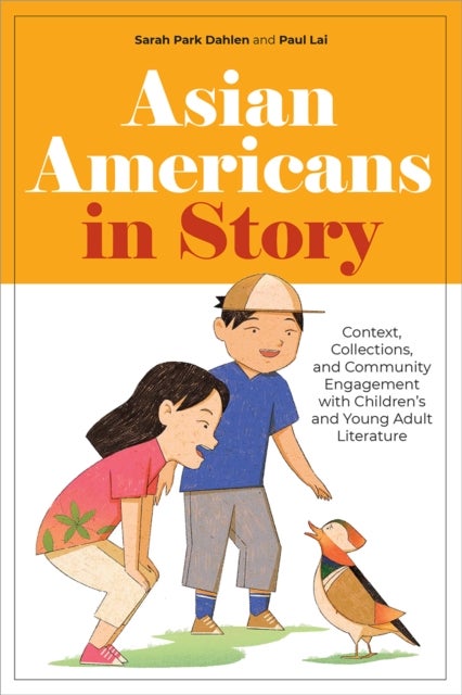 Asian Americans in Story - Context, Collections, and Community Engagement with Children's and Young Adult Literature