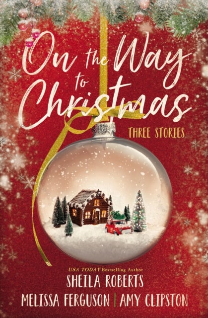 On the Way to Christmas - Three Heartwarming, Sweet Small-Town Romance Stories from Three Bestselling Authors