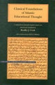 Classical Foundations of Islamic Educational Tho – A Compendium of Parallel English–Arabic Texts Texts
