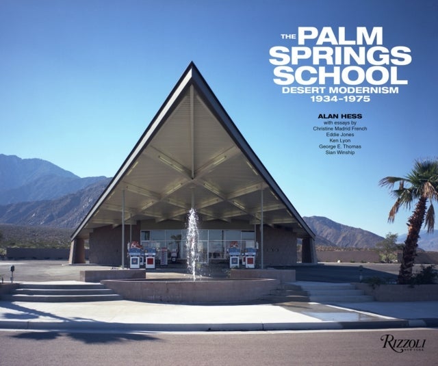 The Palm Springs School: Desert Modernism 1934-1975