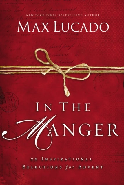 In the Manger - 25 Inspirational Selections for Advent (A 25-Day Christmas Devotional) – The Perfect Christian Gift for the Holiday Season