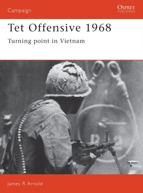Tet Offensive 1968 - Turning point in Vietnam