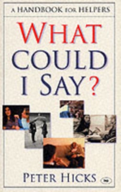 What could I say? – A Handbook For Helpers - A Handbook For Helpers