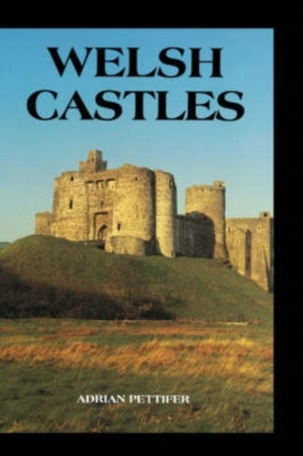 Welsh Castles - A Guide by Counties