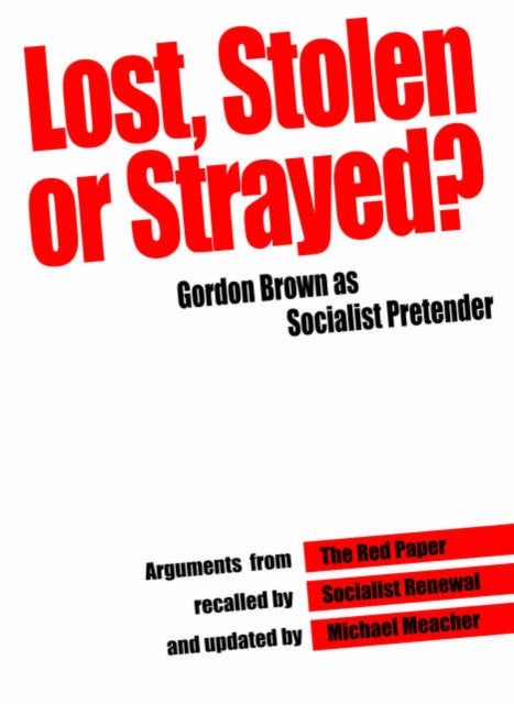 Lost, Stolen or Strayed - Gordon Brown as Socialist Pretender