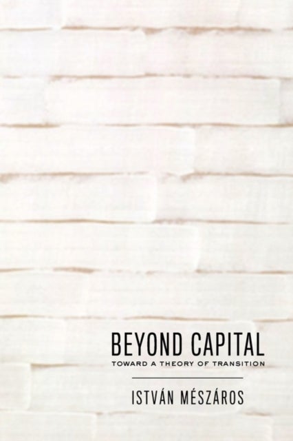 Beyond Capital - Toward a Theory of Transition
