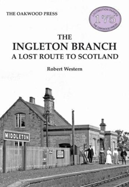 The Ingleton Branch - A Lost Route to Scotland