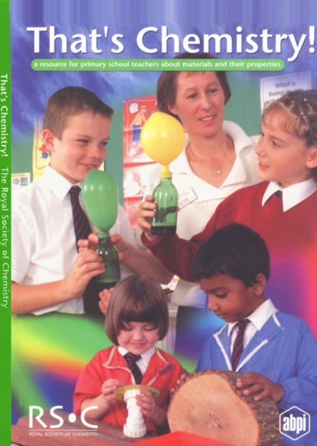 That's Chemistry! - A Resource for Primary School Teachers about Materials and their Properties