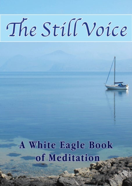 The Still Voice - A White Eagle Book of Meditation