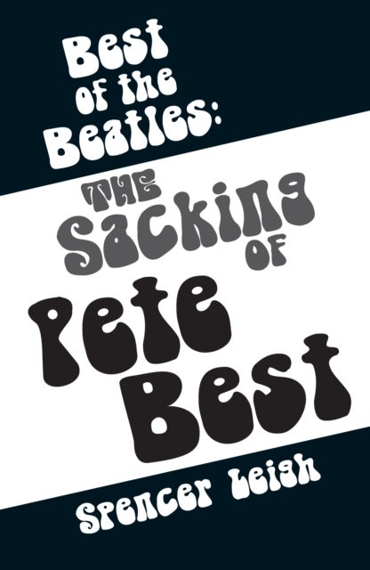 Best of the Beatles: The Sacking of Pete Best - The Sacking of Pete Best