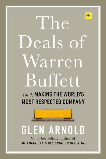 Deals of Warren Buffett Volume 4 - Making the World's Most Respected Company