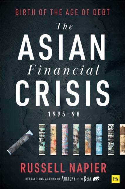 Asian Financial Crisis 1995-98 - Birth of the Age of Debt