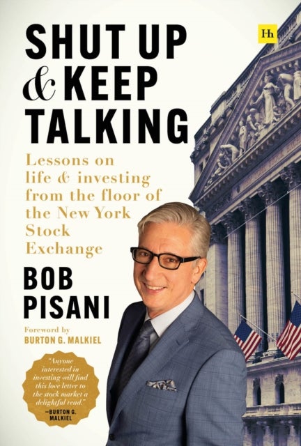 Shut Up and Keep Talking - Lessons on Life and Investing from the Floor of the New York Stock Exchange