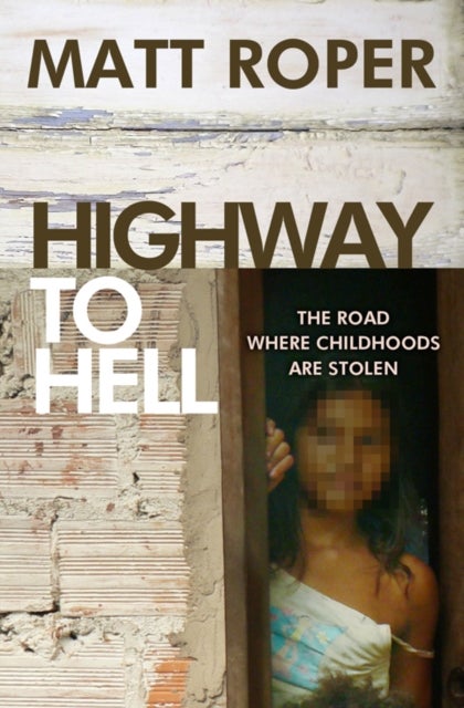 Highway to Hell – The road where childhoods are stolen - The road where childhoods are stolen