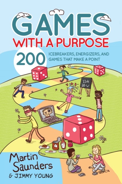 Games with a Purpose – 200 icebreakers, energizers, and games that make a point - 200 icebreakers, energizers, and games that make a point