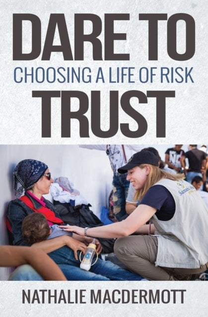 Dare to Trust – Choosing a life of risk - Choosing a life of risk
