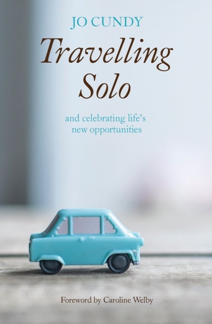Travelling Solo – and celebrating life`s new opportunities - and celebrating life's new opportunities