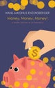 Money, Money, Money! – A Short Lesson in Economics