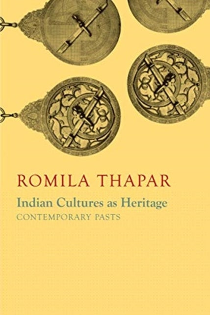 Indian Cultures as Heritage – Contemporary Pasts - Contemporary Pasts